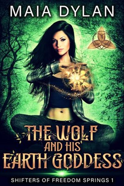 The Wolf and his Earth Goddess, Maia Dylan - Ebook - 9798201954321