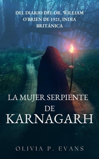 La mujer serpiente de Karnagarh Del diario del Dr. William O'Brien de 1921, India británica, Olivia P. Evans - Ebook - 9798201955311