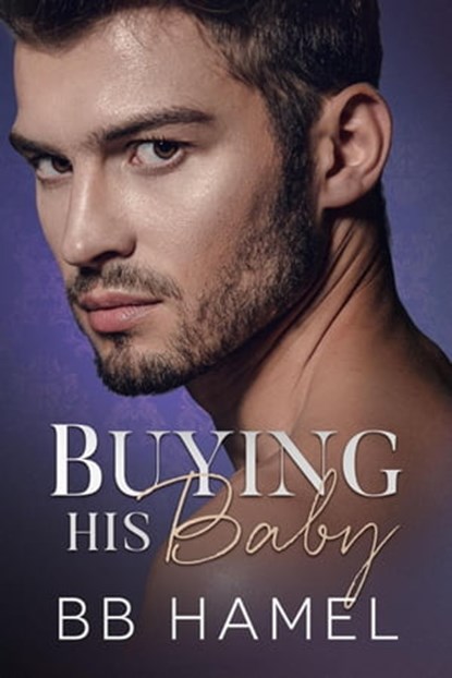 Buying His Baby, B. B. Hamel - Ebook - 9798201955960