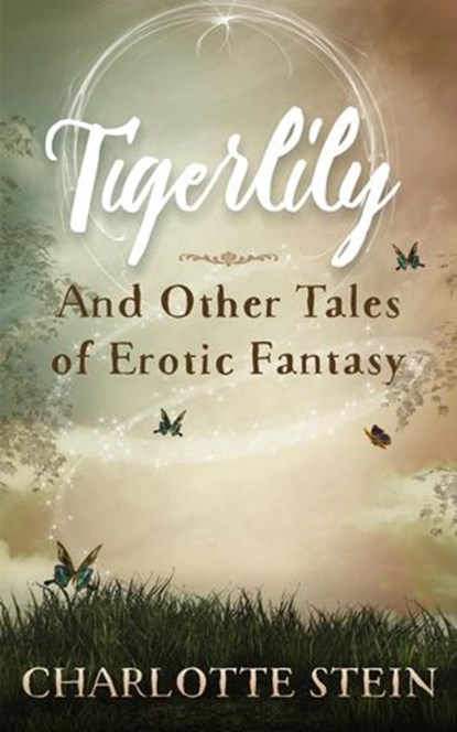 Tigerlily and Other Tales, Charlotte Stein - Ebook - 9798201956998