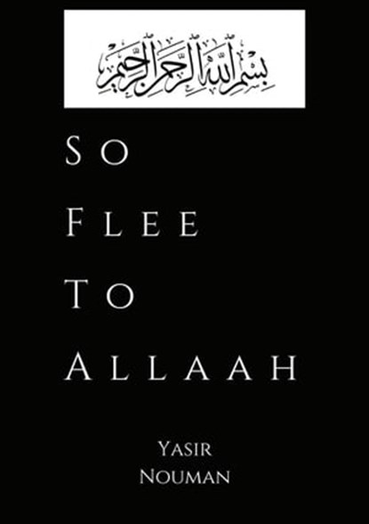 So Flee to Allaah, Yasir Nouman - Ebook - 9798201965945