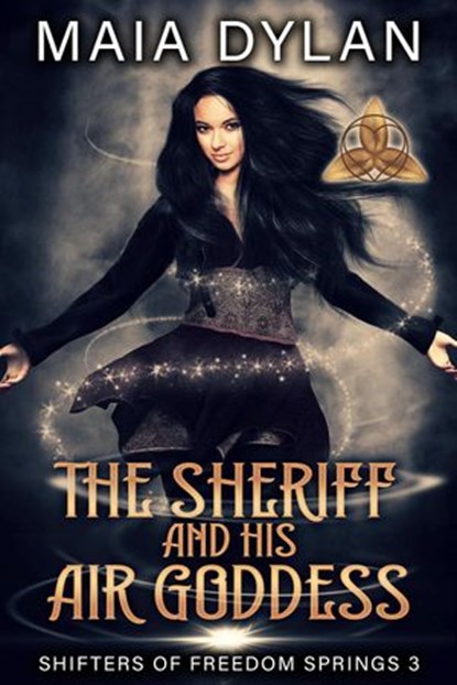The Sheriff and his Earth Goddess, Maia Dylan - Ebook - 9798201983628
