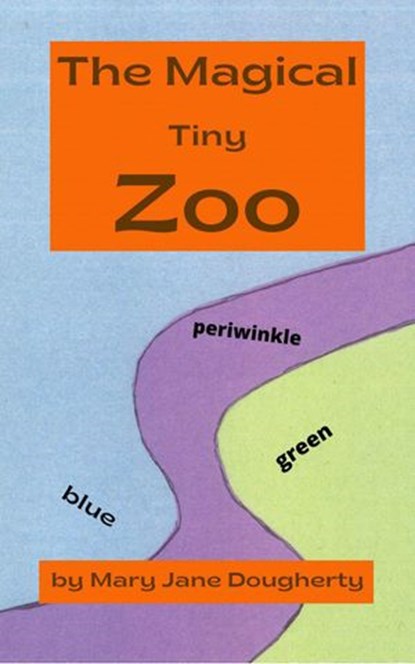 The Magical Tiny Zoo, Mary Jane Dougherty - Ebook - 9798201988982