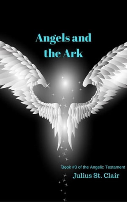 Angels and the Ark, Julius St. Clair - Ebook - 9798201989385