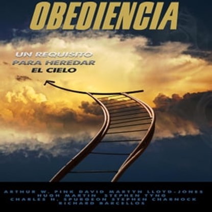 Obediencia, A.W. PINK ; DAVID MARTYN LLOYD-JONES ; Hugh Martin ; Stephen Tyng ; Charles H. Spurgeon ; Stephen Charnock ; Richard Barcellos - Ebook - 9798201993078