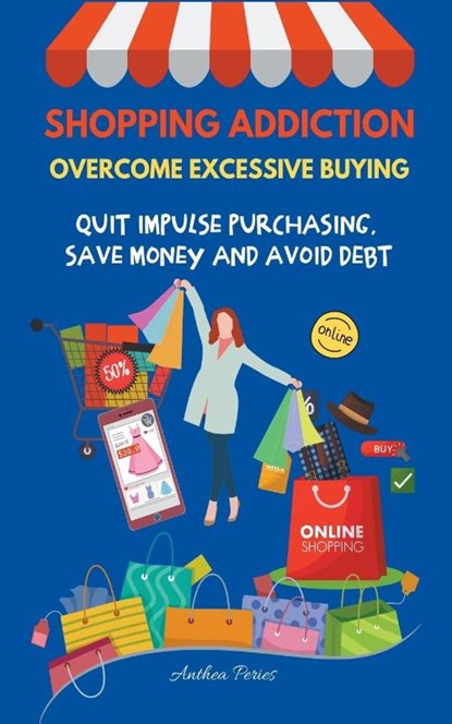 Shopping Addiction, Anthea Peries - Paperback - 9798201993467