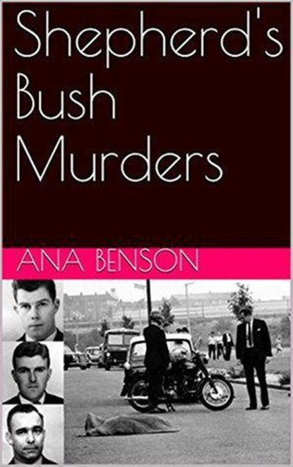 Shepherd's Bush Murders, Ana Benson - Ebook - 9798201996574