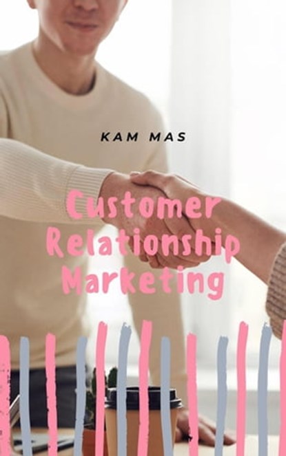 Customer Relationship Marketing, Kam Mas - Ebook - 9798201999773
