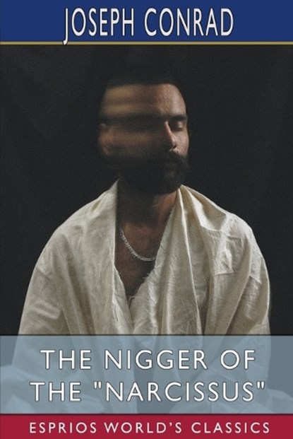 The Nigger of the Narcissus (Esprios Classics), CONRAD,  Joseph - Paperback - 9798210050045