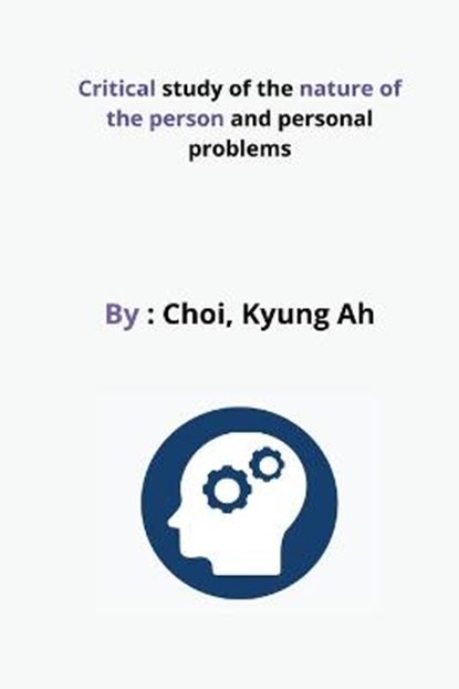 Critical study of the nature of the person and personal problems, KYUNG,  Choi - Paperback - 9798210063526
