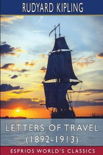 Letters of Travel (1892-1913) (Esprios Classics), KIPLING,  Rudyard - Paperback - 9798210147677