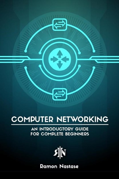 Computer Networking for Beginners, Ramon A Nastase - Paperback - 9798210181251