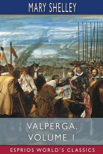 Valperga, Volume 1 (Esprios Classics), SHELLEY,  Mary - Paperback - 9798210196736