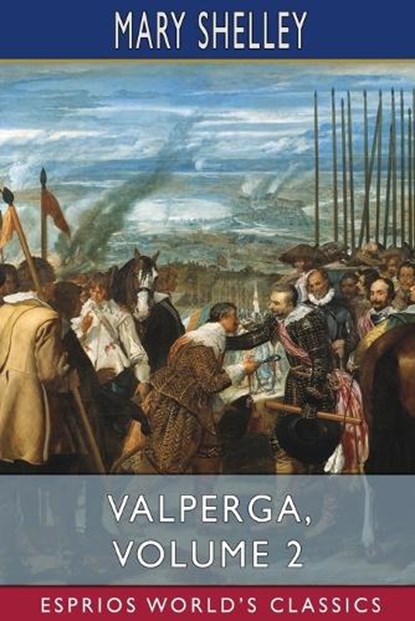 Valperga, Volume 2 (Esprios Classics), SHELLEY,  Mary - Paperback - 9798210196859