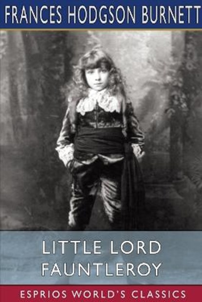 Little Lord Fauntleroy (Esprios Classics), BURNETT,  Frances Hodgson - Paperback - 9798210260871
