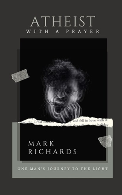 Atheist with a Prayer, RICHARDS,  Mark - Paperback - 9798210312051