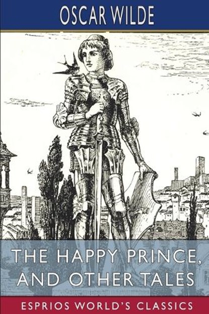 The Happy Prince, and Other Tales (Esprios Classics), WILDE,  Oscar - Paperback - 9798210353436