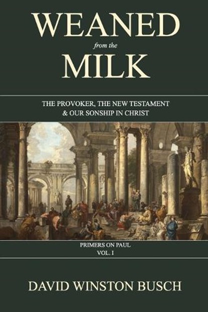 Weaned from the Milk, David Winston Busch - Paperback - 9798210381590