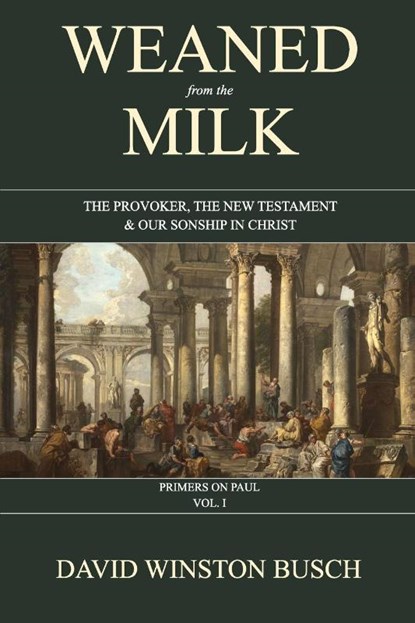 Weaned from the Milk, David Winston Busch - Paperback - 9798210381590