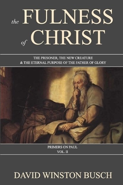 The Fulness of Christ, David Winston Busch - Paperback - 9798210381637