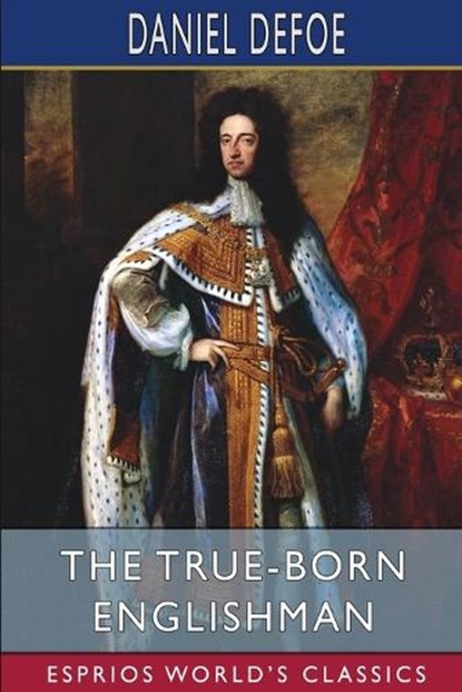 The True-Born Englishman (Esprios Classics), DEFOE,  Daniel - Paperback - 9798210434074