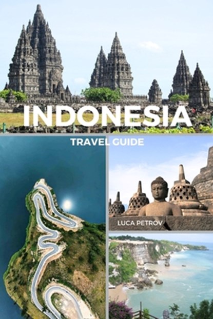 Petrov, L: Indonesia Travel Guide, Luca Petrov - Paperback - 9798210691057