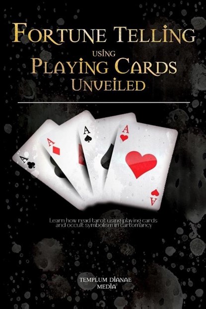 Fortune Telling using Playing Cards Unveiled, Templum Dianae Media - Paperback - 9798210795038