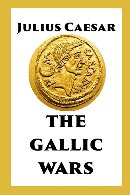 The Gallic Wars, Julius Caesar - Paperback - 9798211085121