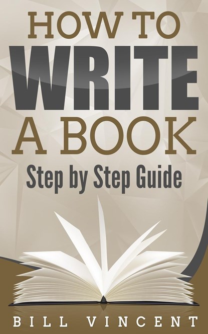 How to Write a Book, Bill Vincent - Paperback - 9798211457430