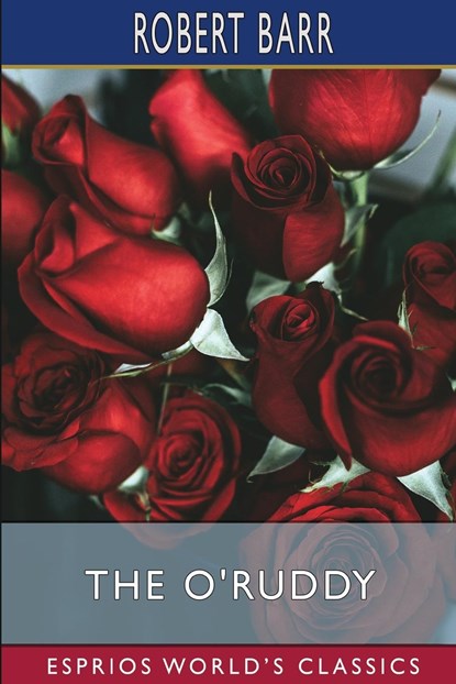 The O'Ruddy (Esprios Classics), Robert Barr ;  Stephen Crane - Paperback - 9798211478404