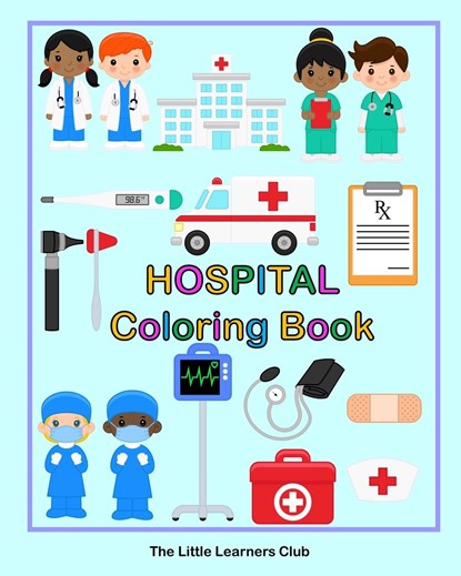 Hospital Coloring Book, The Little Learners Club - Paperback - 9798211575332