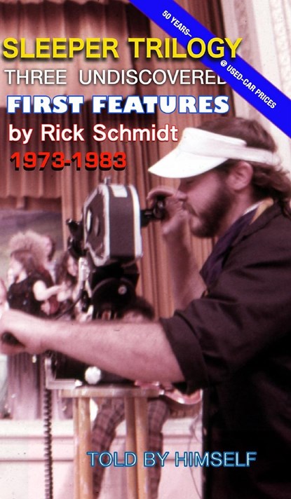 SLEEPER TRILOGY--Three Undiscovered First Features by Rick Schmidt 1973-1983, Himself - Gebonden - 9798211597297