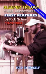 SLEEPER TRILOGY--Three Undiscovered First features by Rick Schmidt 1973-1983 - Himself - 9798211682184