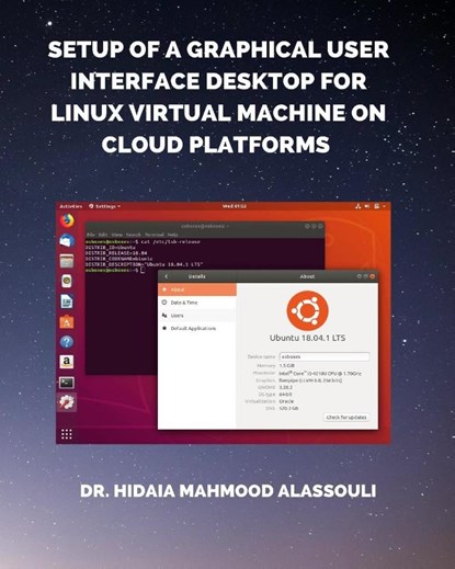 Setup of a Graphical User Interface Desktop for Linux Virtual Machine on Cloud Platforms, Dr Hidaia Mahmood Alassouli - Paperback - 9798211945999