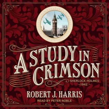 A Study in Crimson: Sherlock Holmes 1942, Robert J. Harris - AVM - 9798212173353