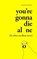 YOURE GONNA DIE ALONE (& OTHER, Devrie Brynn Donalson - Gebonden - 9798212186452