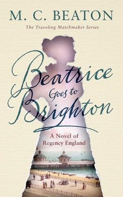 Beatrice Goes to Brighton: A Novel of Regency England, M. C. Beaton - Paperback - 9798212228558