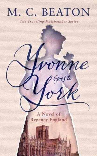Yvonne Goes to York: A Novel of Regency England, M. C. Beaton - Paperback - 9798212228572