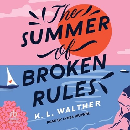The Summer of Broken Rules, K. L. Walther - AVM - 9798212425698