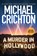 A Murder in Hollywood, Mich Crichton Writing as John Lange(tm) - Gebonden - 9798212514309