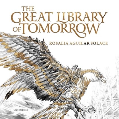 The Great Library of Tomorrow, Rosalia Aguilar Solace - AVM - 9798212534703