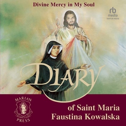 The Diary of St. Maria Faustina Kowalska: Divine Mercy in My Soul, Maria Faustina Kowalska - AVM - 9798212550727