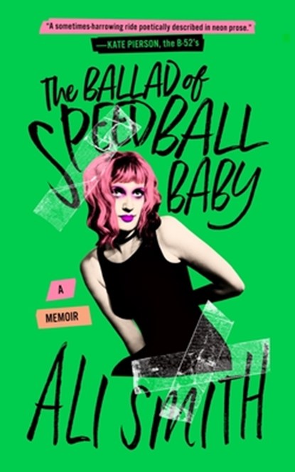 The Ballad of Speedball Baby: A Memoir, Ali Smith - Paperback - 9798212613811