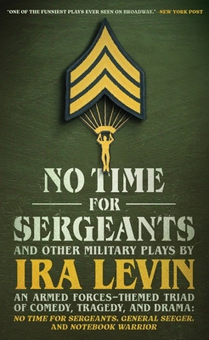 No Time for Sergeants and Other Military Plays by IRA Levin: An Armed Forces-Themed Triad of Comedy, Tragedy, and Drama--No Time for Sergeants, Genera, Ira Levin - Paperback - 9798212642828