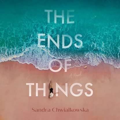 The Ends of Things, Sandra Chwialkowska - AVM - 9798212645065