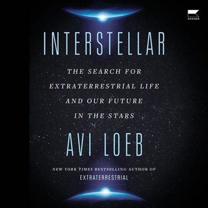 Interstellar: The Search for Extraterrestrial Life and Our Future in the Stars, Avi Loeb - AVM - 9798212694582