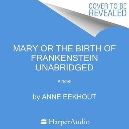 Mary and the Birth of Frankenstein, Anne Eekhout - AVM - 9798212697323
