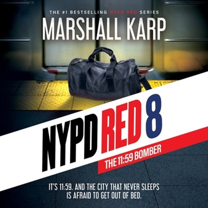 NYPD Red 8: The 11:59 Bomber, Marshall Karp - AVM - 9798212876254
