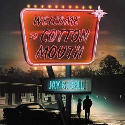 Welcome to Cottonmouth, Jay S. Bell - AVM - 9798212877367