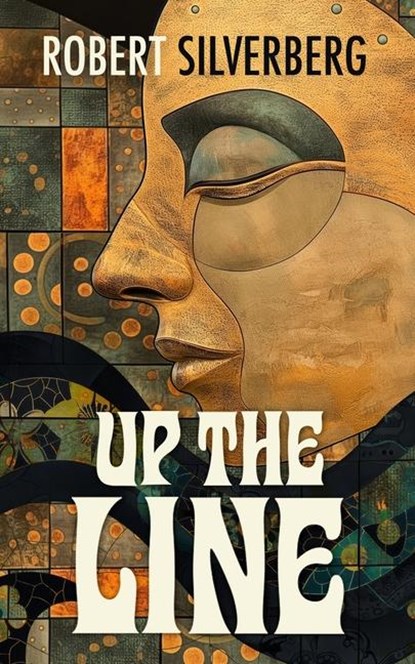 Up the Line, Robert Silverberg - Paperback - 9798212877787